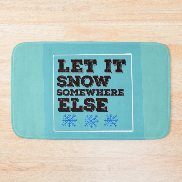 Item preview, Let  It Snow Somewhere Else designed and sold by papaipapai198.