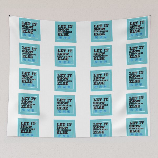Item preview, Let  It Snow Somewhere Else designed and sold by papaipapai198.