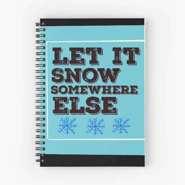 Item preview,  Let  It Snow Somewhere Else designed and sold by papaipapai198.