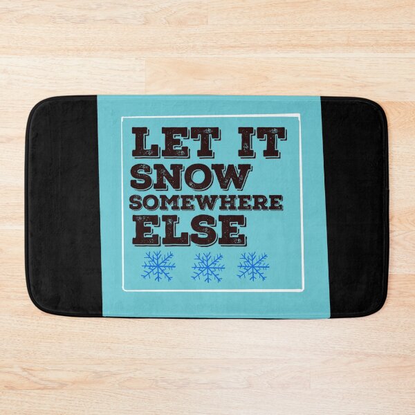 Item preview,  Let  It Snow Somewhere Else designed and sold by papaipapai198.