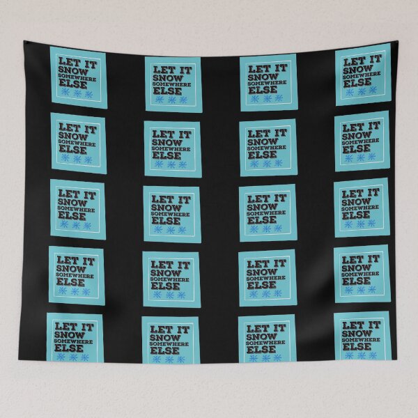 Item preview,  Let  It Snow Somewhere Else designed and sold by papaipapai198.