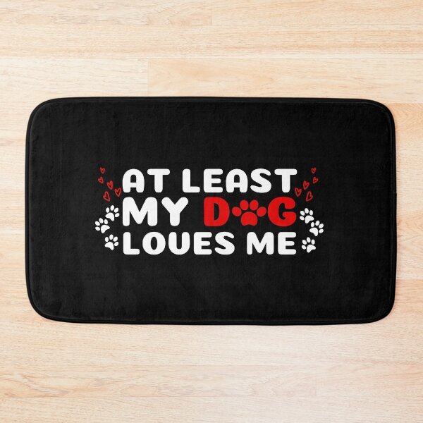 Item preview, At Least My Dog Loves Me designed and sold by SimpleUniverse.