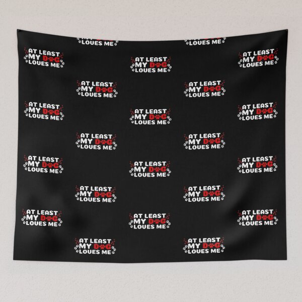 Item preview, At Least My Dog Loves Me designed and sold by SimpleUniverse.