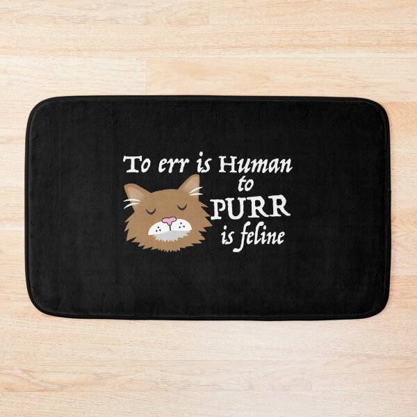 Item preview, To err is human to PURR is Feline designed and sold by jazzydevil.
