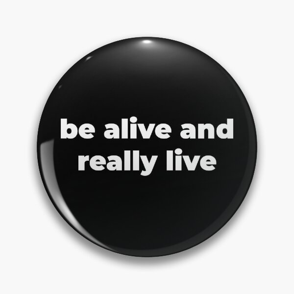 Item preview, Be alive and really live designed and sold by Zexten.