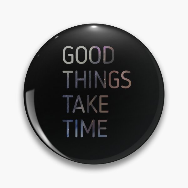 Item preview, Good Things Take Time designed and sold by Kadouh.