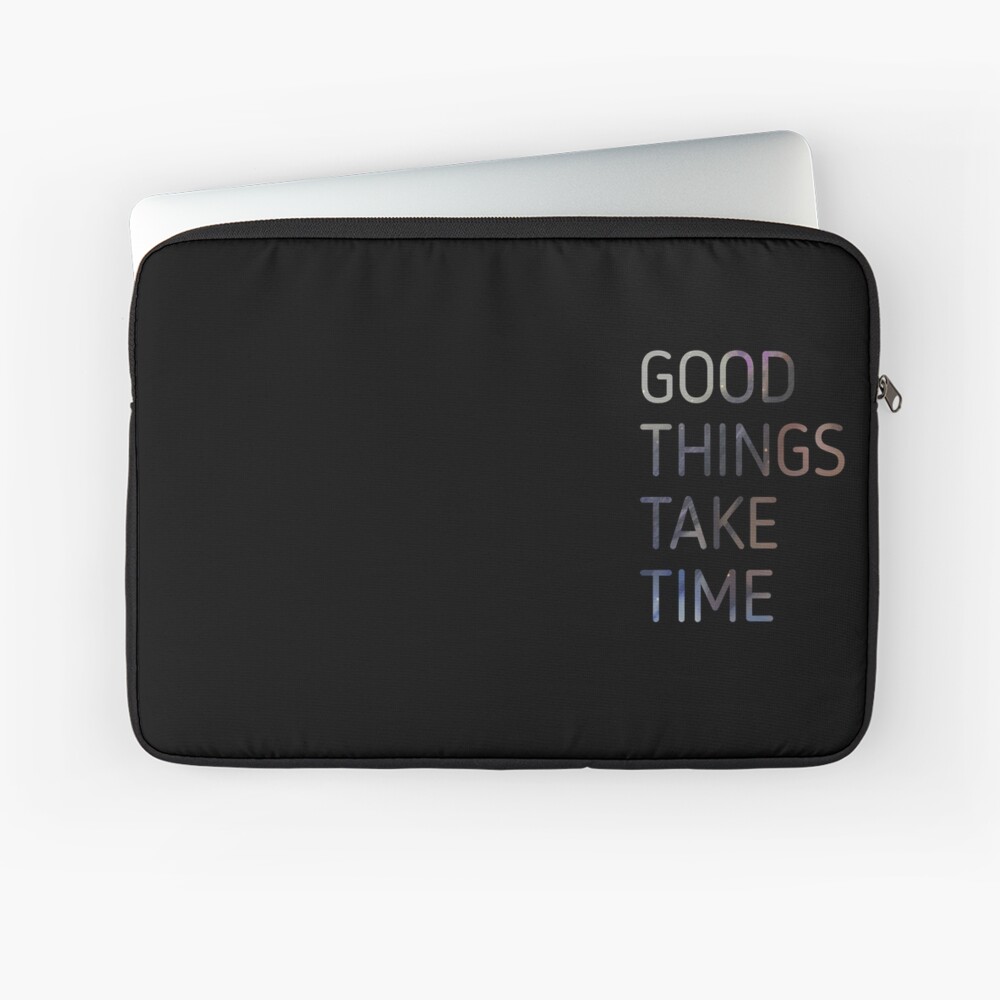 Good Things Take Time Laptop & Tablet Case