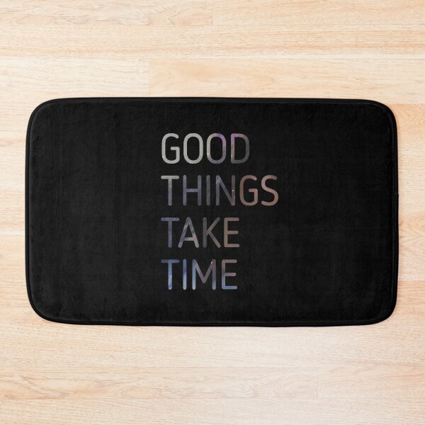 Item preview, Good Things Take Time designed and sold by Kadouh.