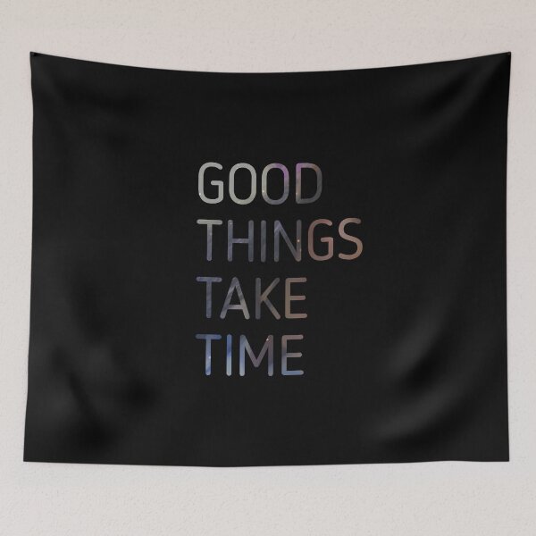 Item preview, Good Things Take Time designed and sold by Kadouh.