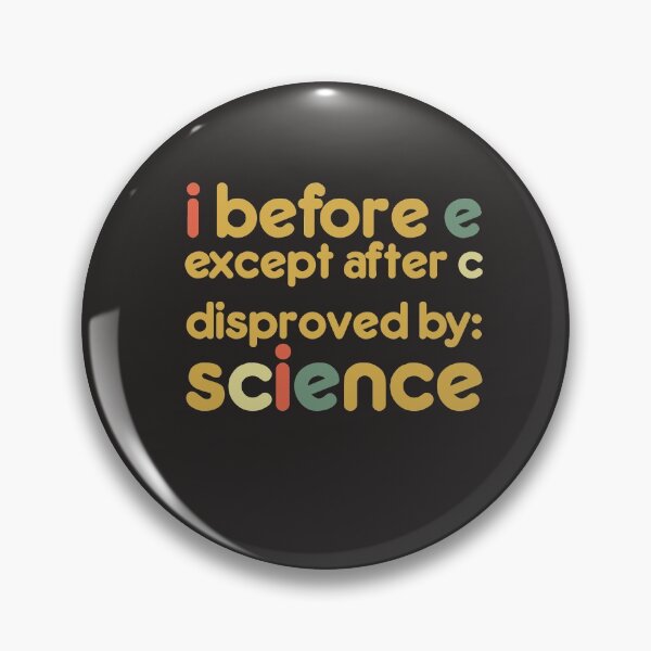 Item preview, I Before E Except After C Disproven By Science Funny English designed and sold by gkao.