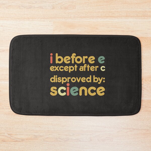 Item preview, I Before E Except After C Disproven By Science Funny English designed and sold by gkao.