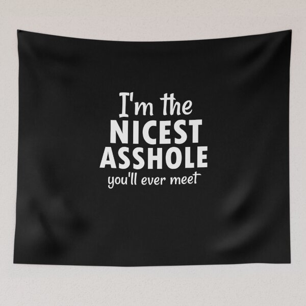 Item preview, I'm the nicest asshole you will ever meet: Rude Men, Crazy, Funny, Cool Mens, Nice Guy designed and sold by Simoakn.