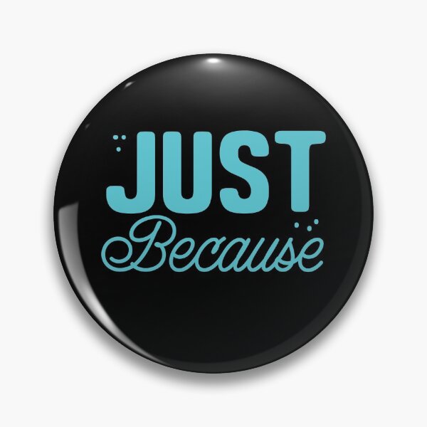 Item preview, Just because designed and sold by jazzydevil.