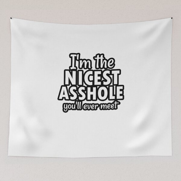 Item preview, I'm the nicest asshole you will ever meet: Rude Men, Crazy, Funny, Cool Mens, Nice Guy designed and sold by Simoakn.