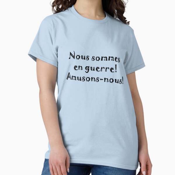 We're at war, let's have fun (Black lettering) Classic T-Shirt