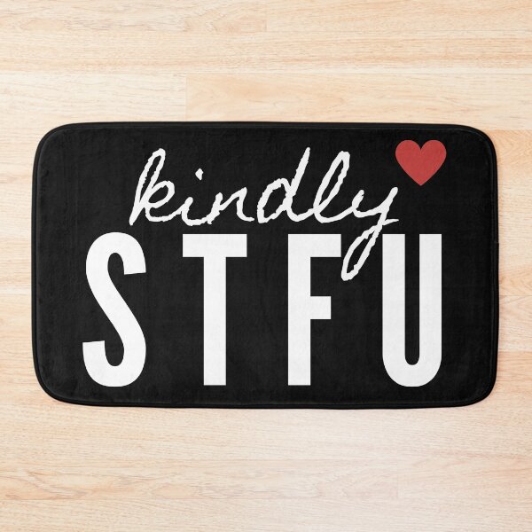 Item preview, Kindly Shut Up STFU designed and sold by LeonardoBotha.