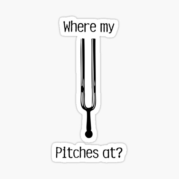 Where my pitches at? Sticker