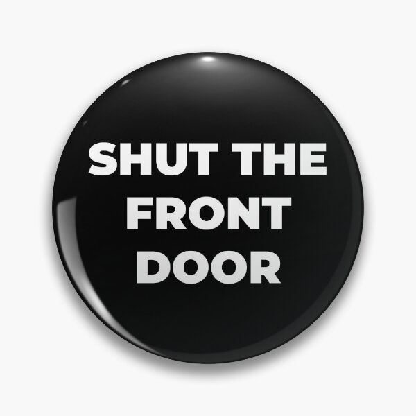 Item preview, Shut the front door designed and sold by Zexten.