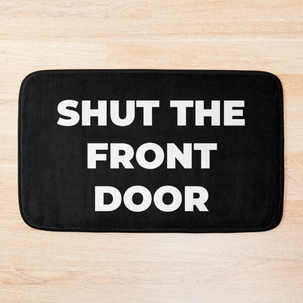 Item preview, Shut the front door designed and sold by Zexten.