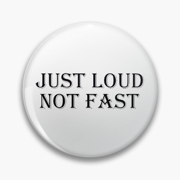 Item preview, JUST LOUD NOT FAST designed and sold by Elonshop.