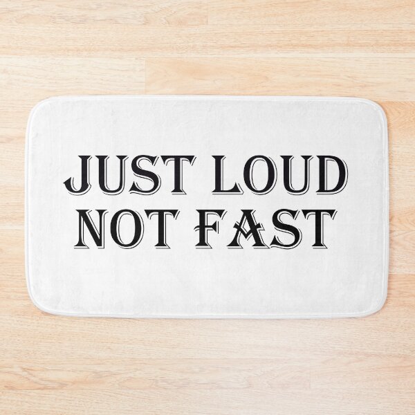Item preview, JUST LOUD NOT FAST designed and sold by Elonshop.