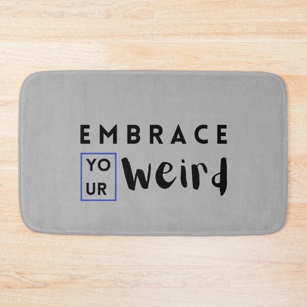 Item preview, Embrace Your Weird designed and sold by Summers Cool.