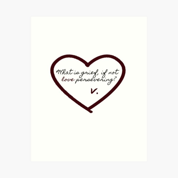 Item preview, What is grief, if not love persevering? designed and sold by JLPhotographer.