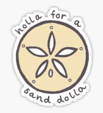 Holla für einen Sand dolla Sticker