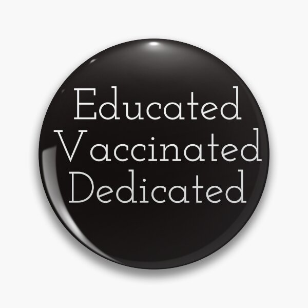 Item preview, Educated, vaccinated, dedicated designed and sold by PositiveAlchemy.