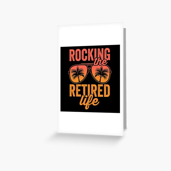 Rocking The Retired Life Greeting Card