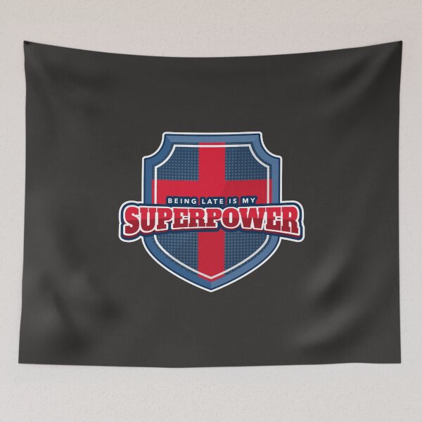 Item preview, Being Late is My Superpower designed and sold by CrimsonKnights.