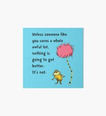 Unless Some One Like You Art Board