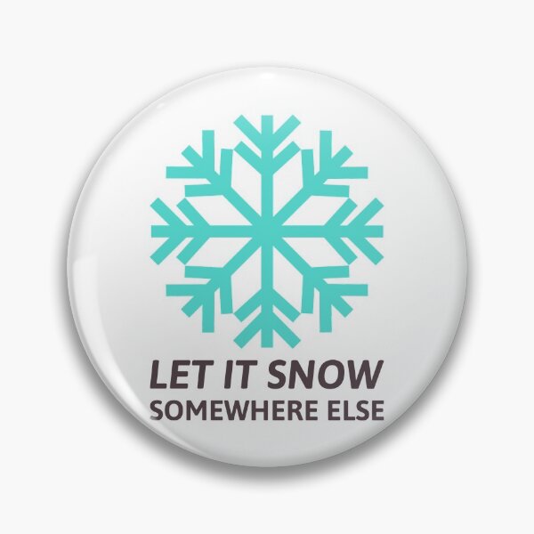 Item preview, Let It Snow Somewhere Else designed and sold by Wachi-A.
