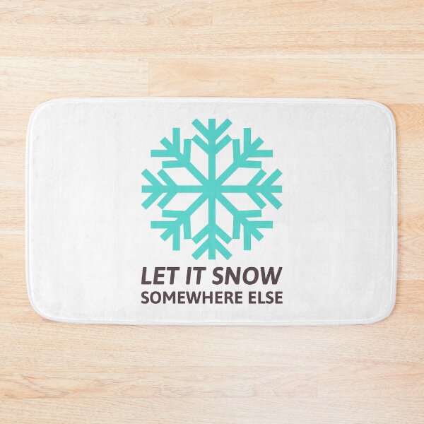 Item preview, Let It Snow Somewhere Else designed and sold by Wachi-A.