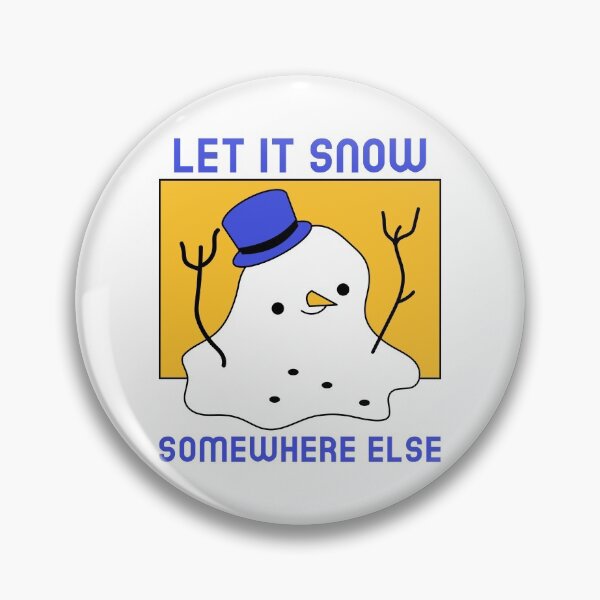 Item preview, Let It Snow Somewhere Else designed and sold by Wachi-A.