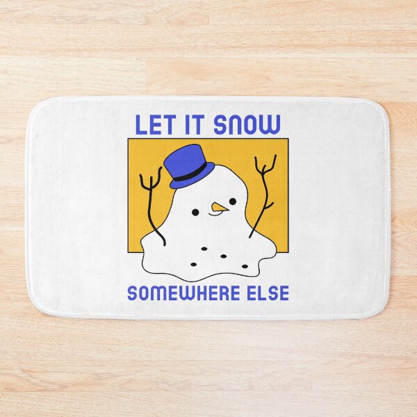 Item preview, Let It Snow Somewhere Else designed and sold by Wachi-A.