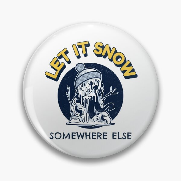 Item preview, Let It Snow Somewhere Else designed and sold by Wachi-A.