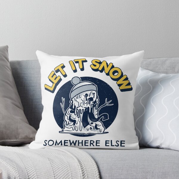 Item preview, Let It Snow Somewhere Else designed and sold by Wachi-A.