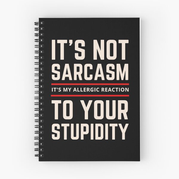 Item preview, It's not Sarcasm It's my Allergic Reaction to your Stupidity designed and sold by springbloomb.