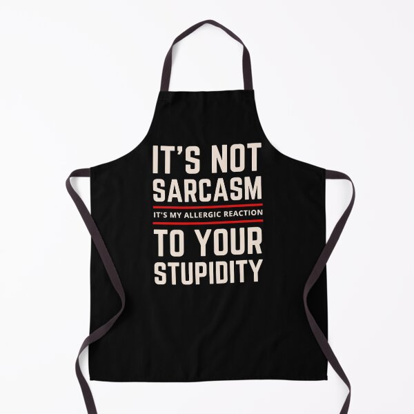 Item preview, It's not Sarcasm It's my Allergic Reaction to your Stupidity designed and sold by springbloomb.
