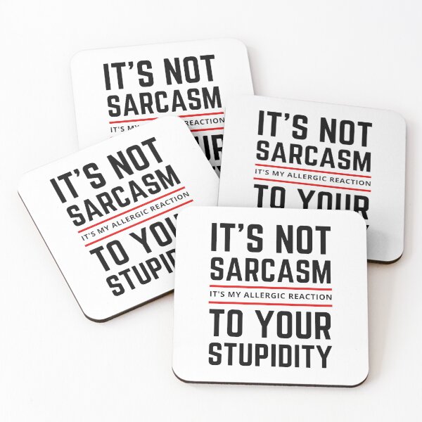 Item preview, It's not Sarcasm It's my Allergic Reaction to your Stupidity designed and sold by springbloomb.