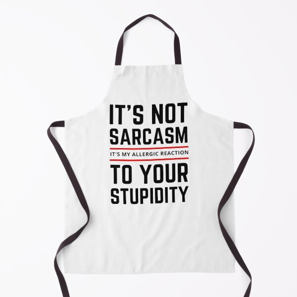 Item preview, It's not Sarcasm It's my Allergic Reaction to your Stupidity designed and sold by springbloomb.