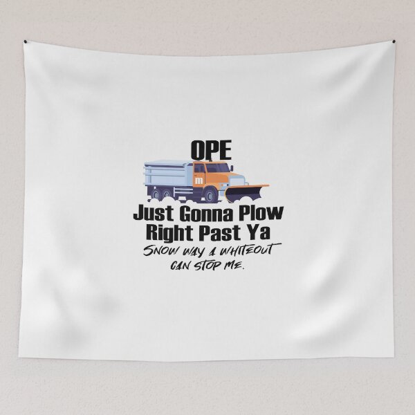 Item preview, Ope Just Going to Plow Right Past Ya and Plowy McPlowFace clears snow as a snowplow plows snow on light designed and sold by friendly-fox.
