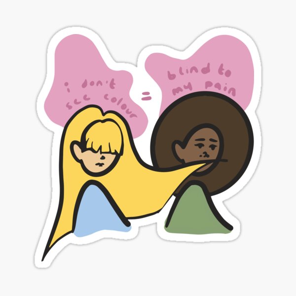 I Don't See Colour = Blind To My Pain Sticker