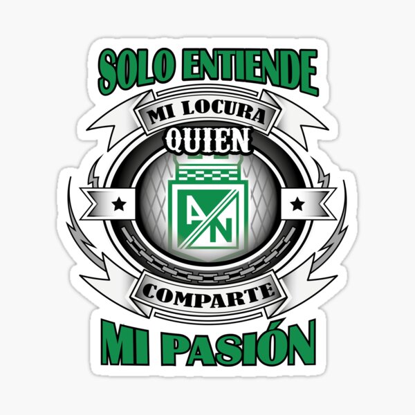 Atletico Nacional Colombia is the only one who understands my madness. Sticker