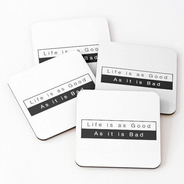 Item preview, Life is as good as it is bad. designed and sold by 10islandtrees.