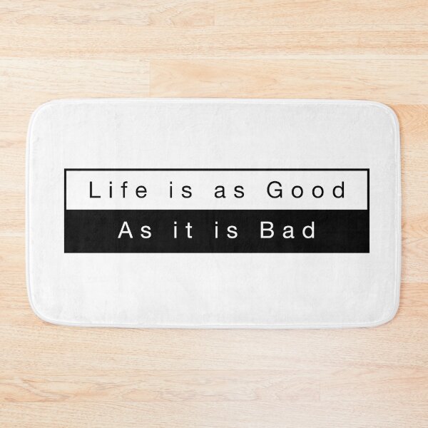 Item preview, Life is as good as it is bad. designed and sold by 10islandtrees.