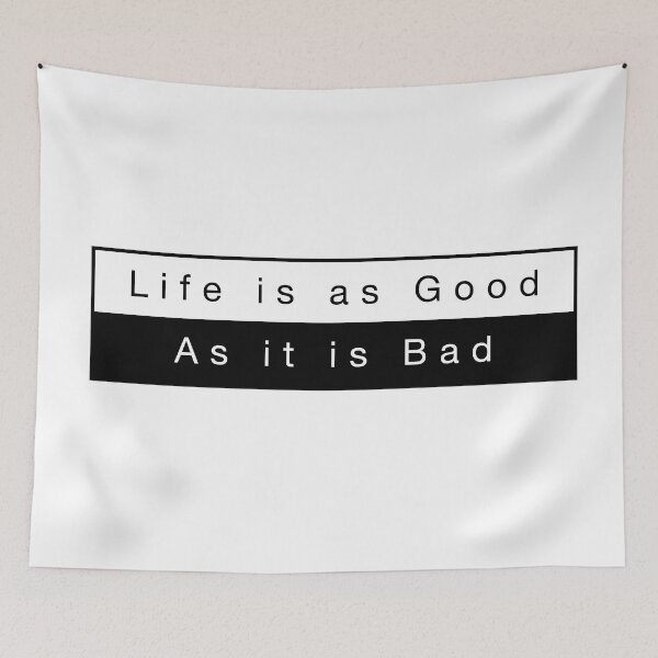 Item preview, Life is as good as it is bad. designed and sold by 10islandtrees.
