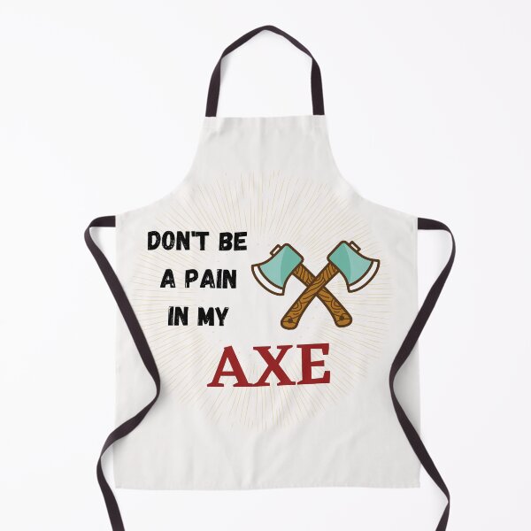 Item preview, Don't Be a Pain in My Axe designed and sold by Urbanmedic.