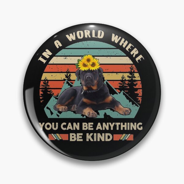 Item preview, In a world where you can be anything be kind Rottweilers designed and sold by Colleen206.